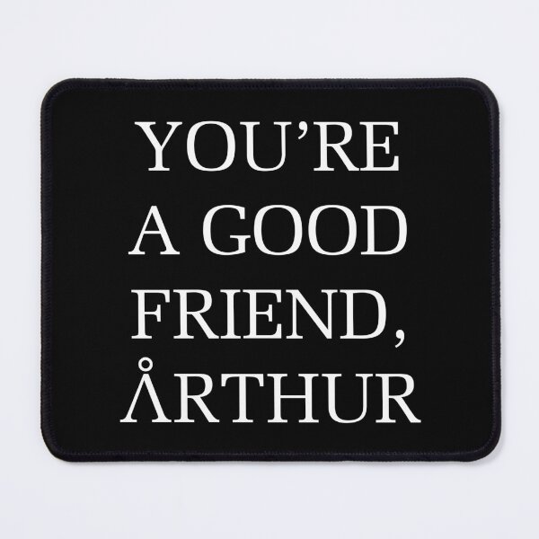 Item preview, You're a good friend, Arthur designed and sold by ParallaxG.