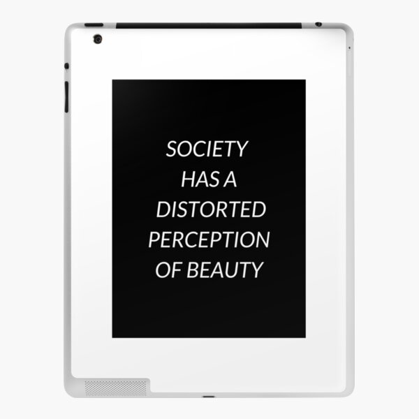 Society Has A Distorted Perception Of Beauty Quote iPad Skin