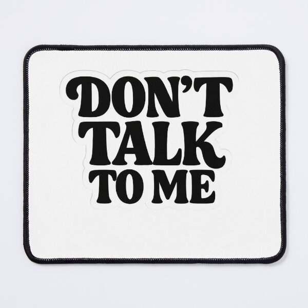 Item preview, Don't Talk To Me designed and sold by Wolf95.