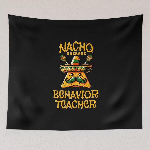 Item preview, Nacho Average Behavior Teacher Instructor Mexican designed and sold by stylboutique.