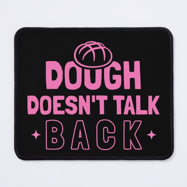 Item preview, Dough Doesn't Talk Back Baking Mama designed and sold by everydayplay108.