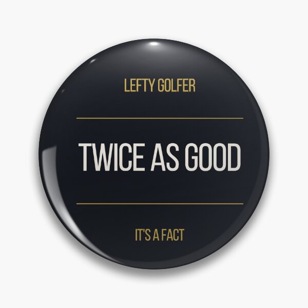 Item preview, Lefty Golfer Twice As Good It's A Fact designed and sold by ProdlyTees.