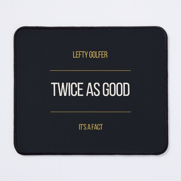 Item preview, Lefty Golfer Twice As Good It's A Fact designed and sold by ProdlyTees.