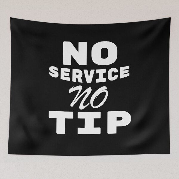 Item preview, No Service, no tip  designed and sold by 2Cheesy4U.
