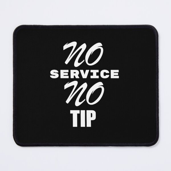 Item preview, No Service, no tip designed and sold by 2Cheesy4U.