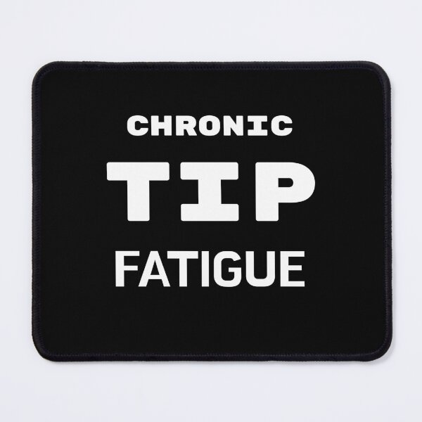 Item preview, Chronic tip fatigue  designed and sold by 2Cheesy4U.