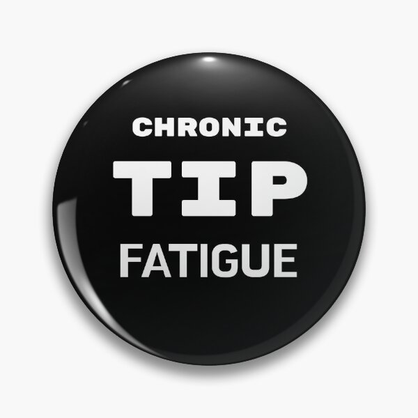 Item preview, Chronic tip fatigue  designed and sold by 2Cheesy4U.