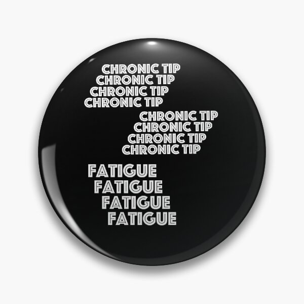 Item preview, Chronic tip fatigue  designed and sold by 2Cheesy4U.