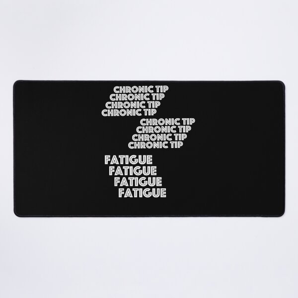 Item preview, Chronic tip fatigue  designed and sold by 2Cheesy4U.