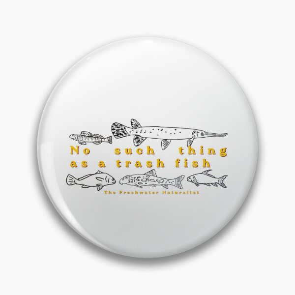 Item preview, No such thing as a trash fish designed and sold by The Freshwater Naturalist.