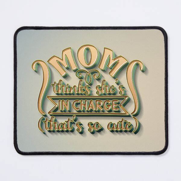 Item preview, Mom Think's She's In Charge (That's So Cute) designed and sold by thebigleebowski.