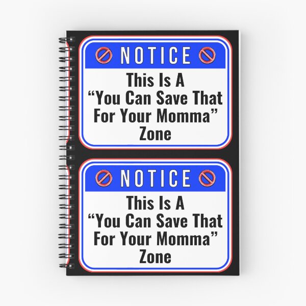 Item preview, NOTICE:  This Is A "You Can Save That For Your Momma" Zone - funny warning signs designed and sold by DesignsFromTW-S.