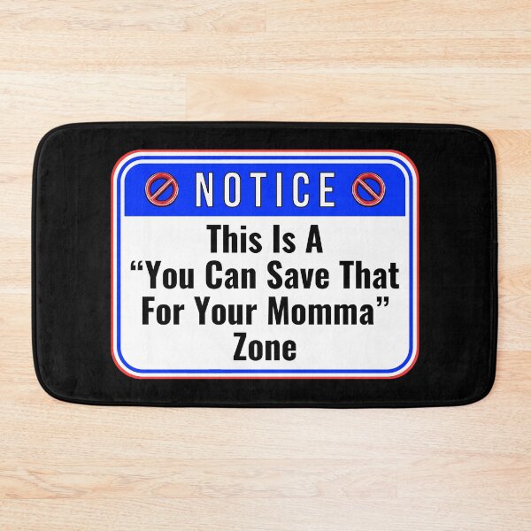 Item preview, NOTICE:  This Is A "You Can Save That For Your Momma" Zone - funny warning signs designed and sold by DesignsFromTW-S.