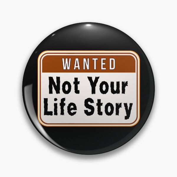 Item preview, WANTED:  Not Your Life Story - funny warning signs designed and sold by DesignsFromTW-S.