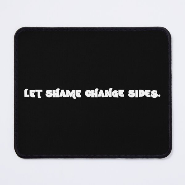 Item preview, Let shame change sides designed and sold by kobyakov.