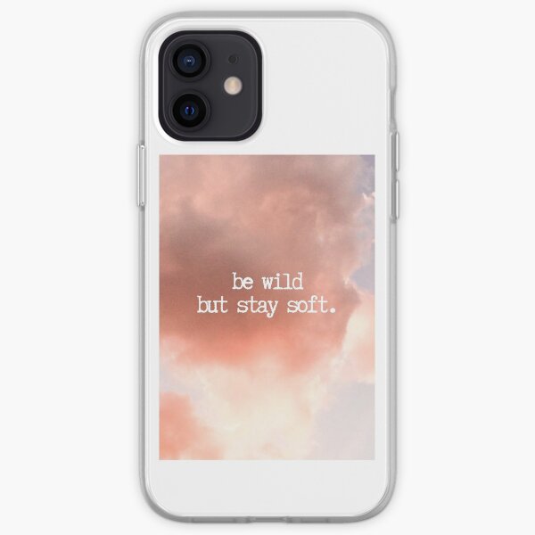 Be Wild But Stay Soft Quote iPhone Soft Case