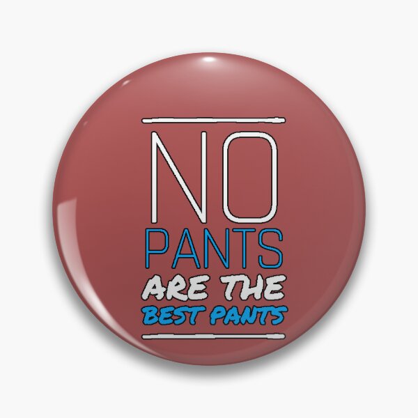 Item preview, "No Pants Are The Best Pants" comfy humor, staying at home, funny phrase, comfy life, funny gift designed and sold by AstronautMerch.