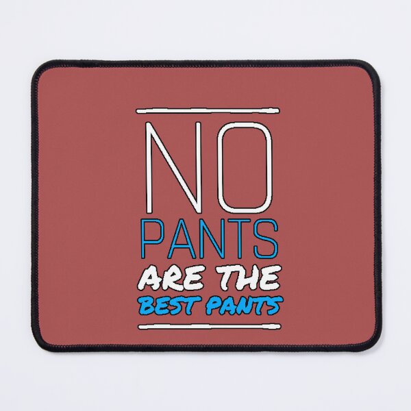 Item preview, "No Pants Are The Best Pants" comfy humor, staying at home, funny phrase, comfy life, funny gift designed and sold by AstronautMerch.