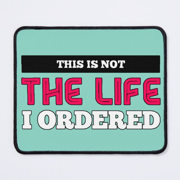 Item preview, “This Is Not The Life I Ordered” existential humor real life sarcasm funny phrase original gift designed and sold by AstronautMerch.