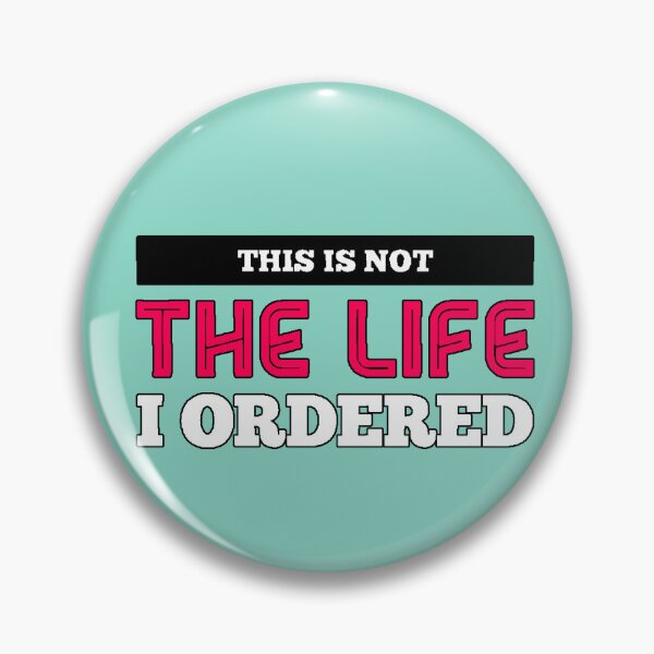Item preview, “This Is Not The Life I Ordered” existential humor real life sarcasm funny phrase original gift designed and sold by AstronautMerch.