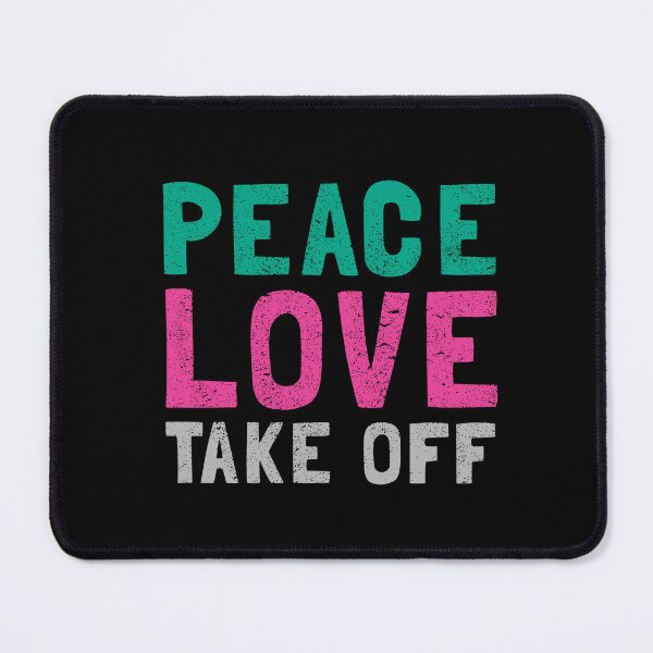 Item preview, Peace, Love & Take off designed and sold by orlumbuspirate.