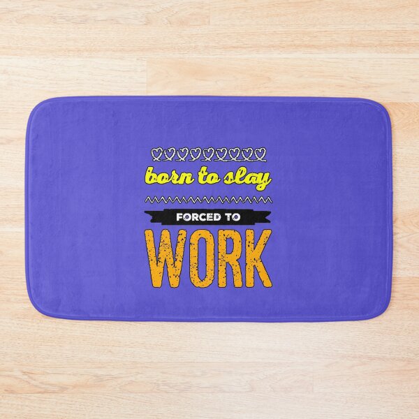 Item preview, “Born To Slay Forced To Work” humor work sarcasm strong attitude funny phrase office designed and sold by AstronautMerch.