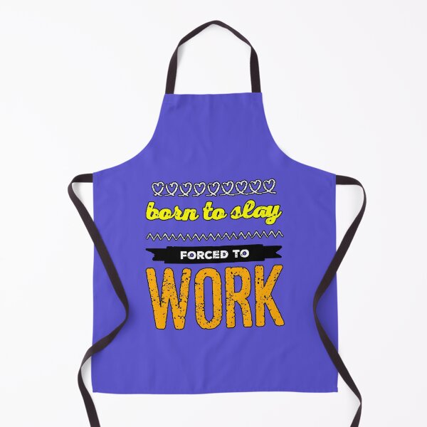Item preview, “Born To Slay Forced To Work” humor work sarcasm strong attitude funny phrase office designed and sold by AstronautMerch.