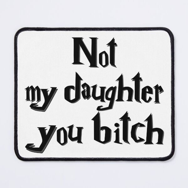 Item preview, Not My Daughter Typography – Fierce Protective Quote – Bold Statement Design designed and sold by inallusha.