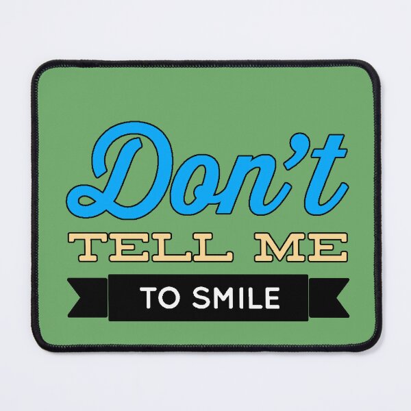 Item preview, “Don’t Tell Me To Smile” empowerment strong attitude sarcastic humor direct phrase designed and sold by AstronautMerch.