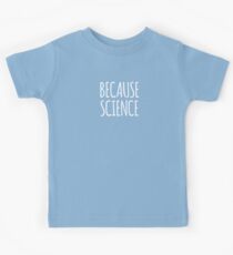 Because Science Kids Tee