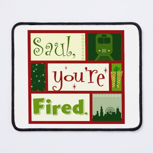 Item preview, Saul You're Fired designed and sold by Normbot2000.
