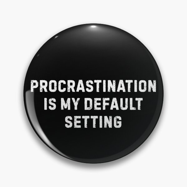 Item preview, Procrastination Is My Default Setting Distressed Typography designed and sold by axiksa10.