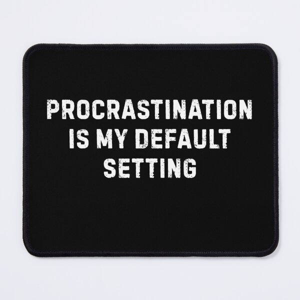 Item preview, Procrastination Is My Default Setting Distressed Typography designed and sold by axiksa10.