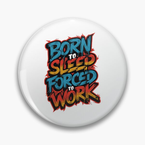 Item preview, Born to sleep, Forced to work designed and sold by SantoDesigns.