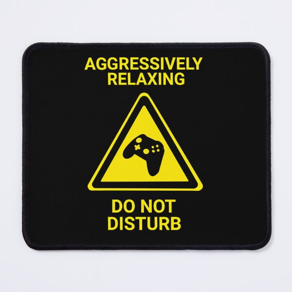 Item preview, Aggressively Relaxing Do Not Disturb Gamer Funny Gaming Sign designed and sold by Bored Imagination .