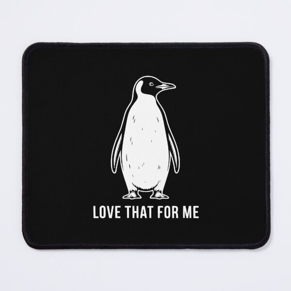 Item preview, Love That For Me Penguin Sarcastic Humor designed and sold by theartfulaspie.