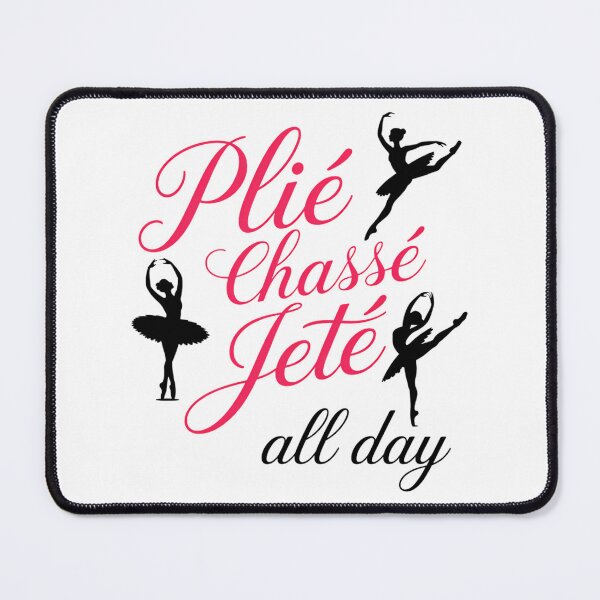 Item preview, Ballet Dancer Dance Girl Ballerina Plié Chassé Jeté All Day designed and sold by TyraYoung.