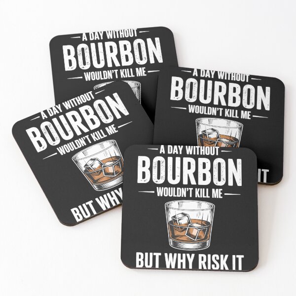 Item preview, a day without bourbon wouldn't bourbons designed and sold by TyraYoung.