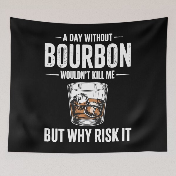 Item preview, a day without bourbon wouldn't bourbons designed and sold by TyraYoung.