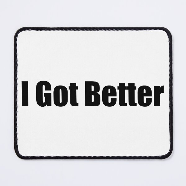 Item preview, I Got Better designed and sold by cdanziger.