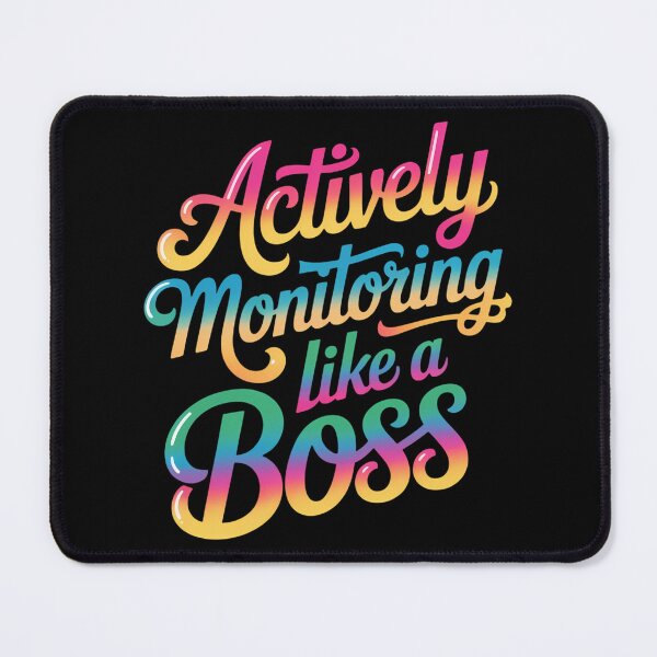 Item preview, Actively Monitoring Like A Boss designed and sold by TyraYoung.