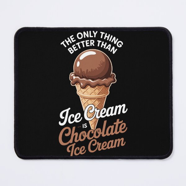 Item preview, Better than Ice Cream - Chocolate Day designed and sold by TrinaEspinoza.
