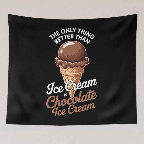 Item preview, Better than Ice Cream - Chocolate Day designed and sold by TrinaEspinoza.