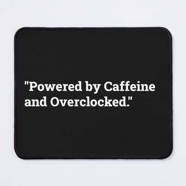 Item preview, Powered by Caffeine Overclocked Hardware Art designed and sold by Amazing-Gadgets.