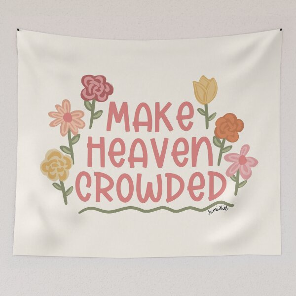 Item preview, Make Heaven Crowded  designed and sold by Willow & Grace Designs.