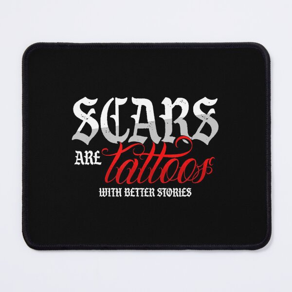 Item preview, Scars Are Tattoos With Better Stories Bold designed and sold by Modaozushi216.