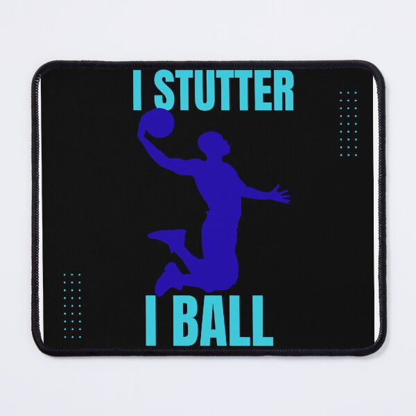 Item preview, I Stutter, I Ball designed and sold by Stutteringsista.