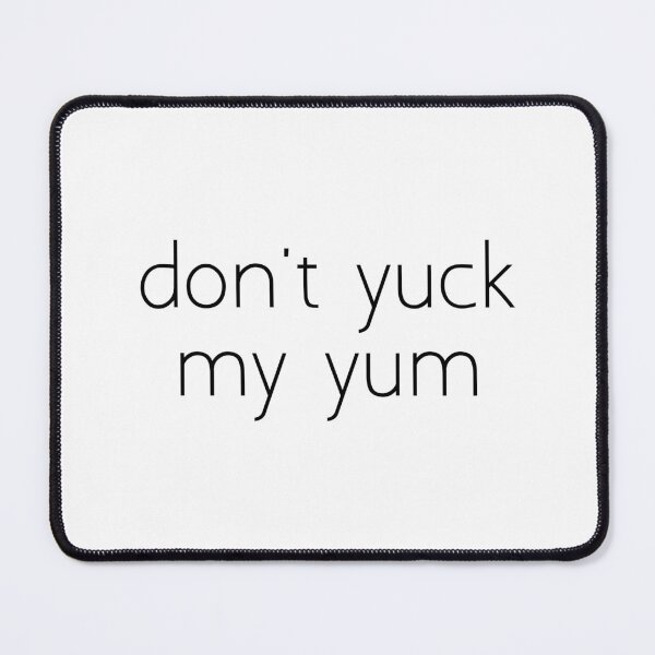 Item preview, don't yuck my yum designed and sold by Ice Breakers .