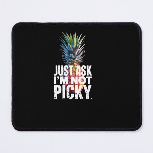 Item preview, Inappropriate Pineapple Just Ask Im Not Picky Joke designed and sold by Dressed For  Duty.