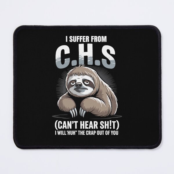 Item preview, Sloth I Suffer from C.H.S I Will Huh The Crap Out of You designed and sold by Dressed For  Duty.